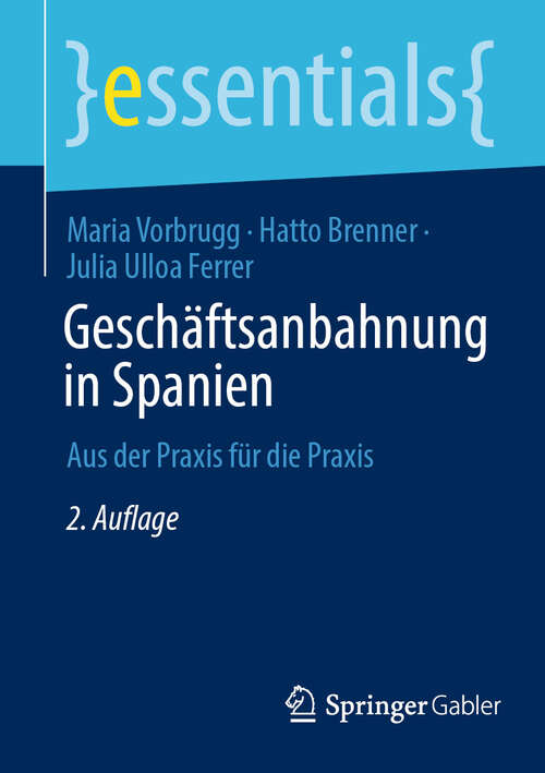 Book cover of Geschäftsanbahnung in Spanien: Aus der Praxis für die Praxis (2. Auflage 2025) (essentials)