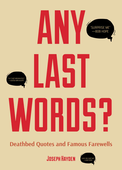 Book cover of Any Last Words?: Deathbed Quotes and Famous Farewells