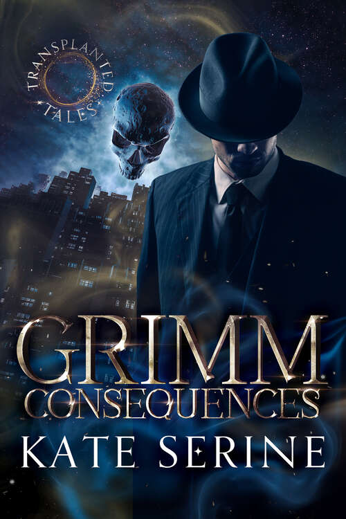 Book cover of Grimm Consequences (A Transplanted Tales Novel)