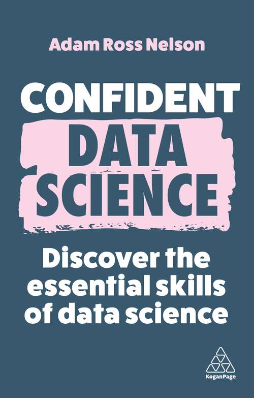 Book cover of Confident Data Science: Discover the Essential Skills of Data Science (Confident Series #15)