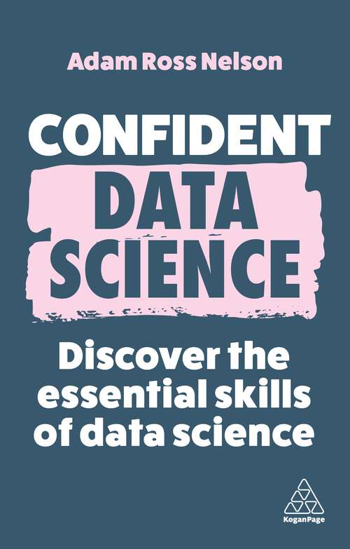 Book cover of Confident Data Science: Discover the Essential Skills of Data Science (Confident Series #15)
