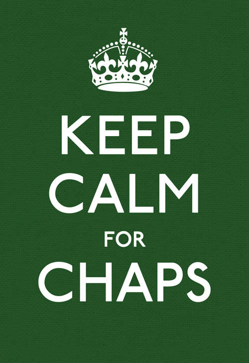 Book cover of Keep Calm for Chaps: Good Advice for Hard Times