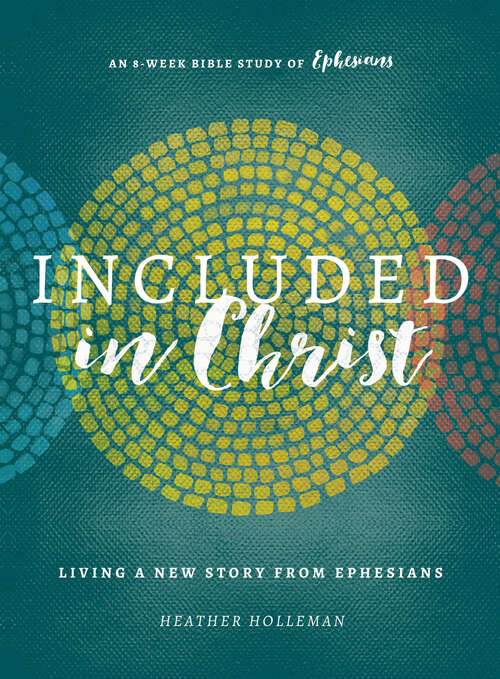 Book cover of Included in Christ: Living A New Story from Ephesians (A Bible Study)