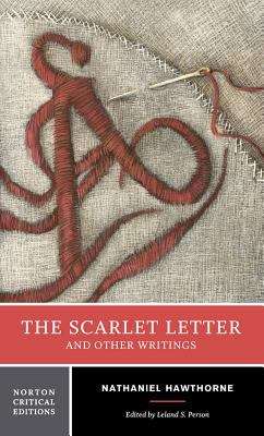 The Scarlet Letter and other Writings: Authoritative Texts, Contexts, Criticism (A Norton critical edition)