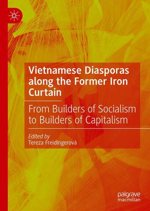 Book cover of Vietnamese Diasporas along the Former Iron Curtain: From Builders of Socialism to Builders of Capitalism