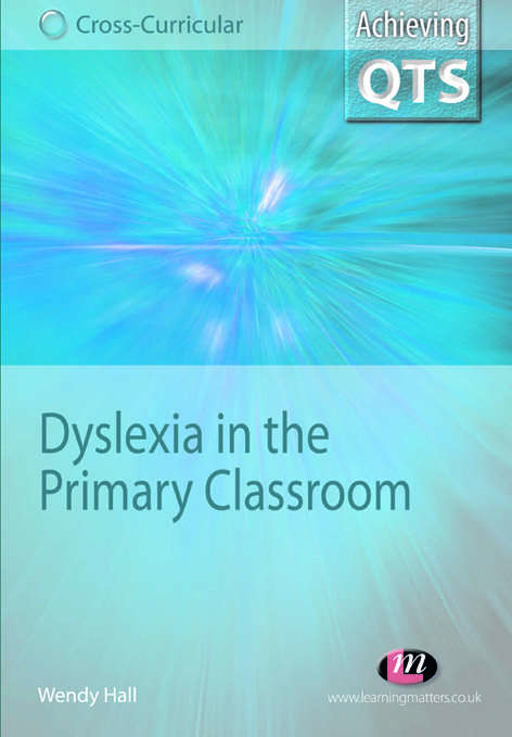 Book cover of Dyslexia in the Primary Classroom (Achieving QTS Cross-Curricular Strand Series)