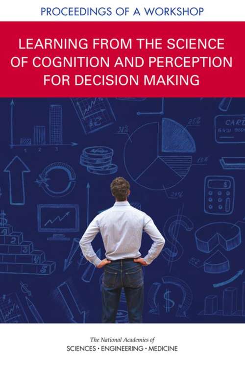 Book cover of Learning from the Science of Cognition and Perception for Decision Making: Proceedings Of A Workshop