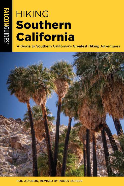 Book cover of Hiking Southern California: A Guide to Southern California's Greatest Hiking Adventures (2nd Edition) (State Hiking Guides Series)