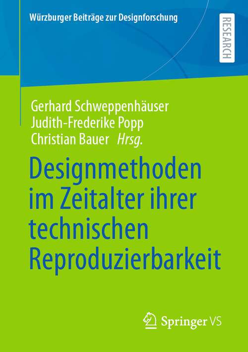 Book cover of Designmethoden im Zeitalter ihrer technischen Reproduzierbarkeit (1. Aufl. 2023) (Würzburger Beiträge zur Designforschung)