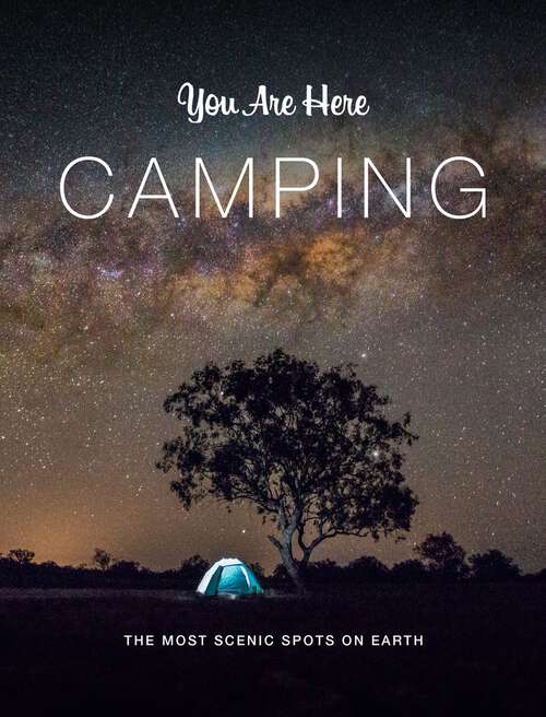 Book cover of You Are Here: The Most Scenic Spots on Earth