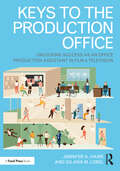 Keys to the Production Office: Unlocking Success as an Office Production Assistant in Film & Television