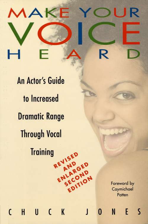 Book cover of MAKE YOUR VOICE HEARD: An Actor's Guide to Increased Dramatic Range through Vocal Training