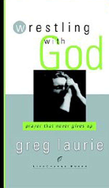 Book cover of Wrestling with God: Prayer That Never Gives Up