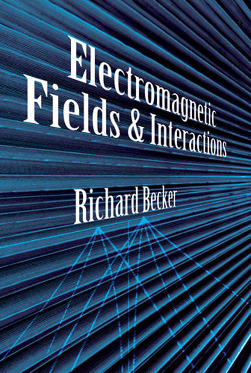 Electromagnetic Fields and Interactions (Dover Books On Physics Series)