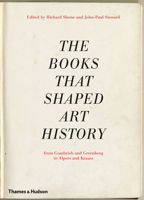 Book cover of The Books that Shaped Art History: From Gombrich and Greenberg to Alpers and Krauss