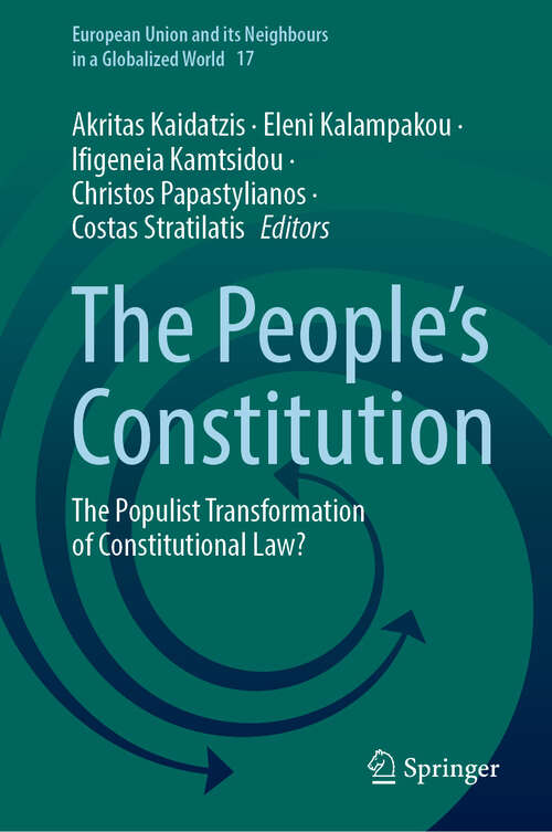Book cover of The People’s Constitution: The Populist Transformation of Constitutional Law? (European Union and its Neighbours in a Globalized World #17)