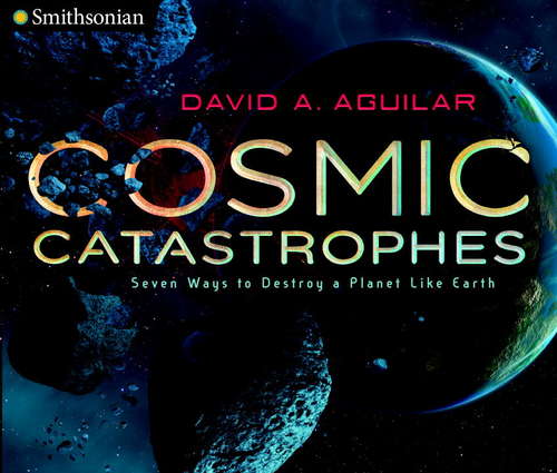 Book cover of Cosmic Catastrophes: Seven Ways to Destroy a Planet Like Earth