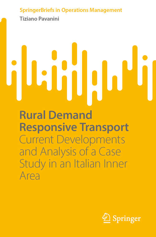 Book cover of Rural Demand Responsive Transport: Current Developments and Analysis of a Case Study in an Italian Inner Area (SpringerBriefs in Operations Management)