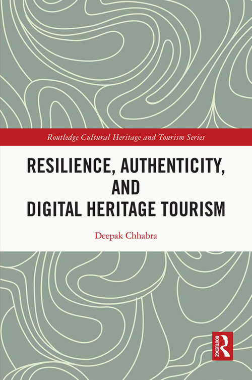 Book cover of Resilience, Authenticity and Digital Heritage Tourism (Routledge Cultural Heritage and Tourism Series)
