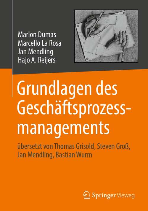 Grundlagen des Geschäftsprozessmanagements: übersetzt von Thomas Grisold, Steven Groß, Jan Mendling, Bastian Wurm