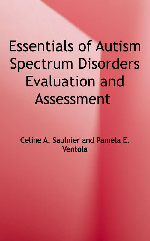 Book cover of Essentials of Autism Spectrum Disorders Evaluation and Assessment (Essentials of Psychological Assessment Ser.)