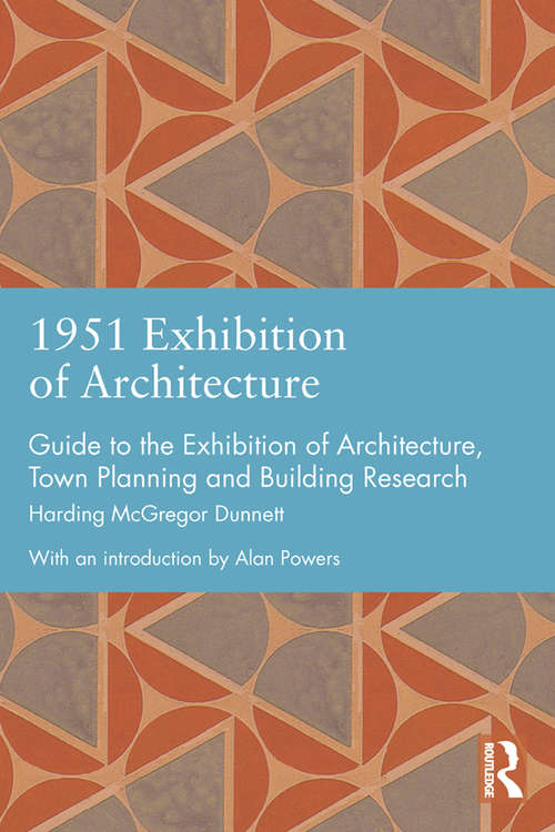 Book cover of 1951 Exhibition of Architecture: Guide to the Exhibition of Architecture, Town Planning and Building Research (Studies in International Planning History)