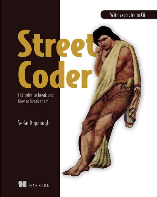Book cover of Street Coder: The rules to break and how to break them
