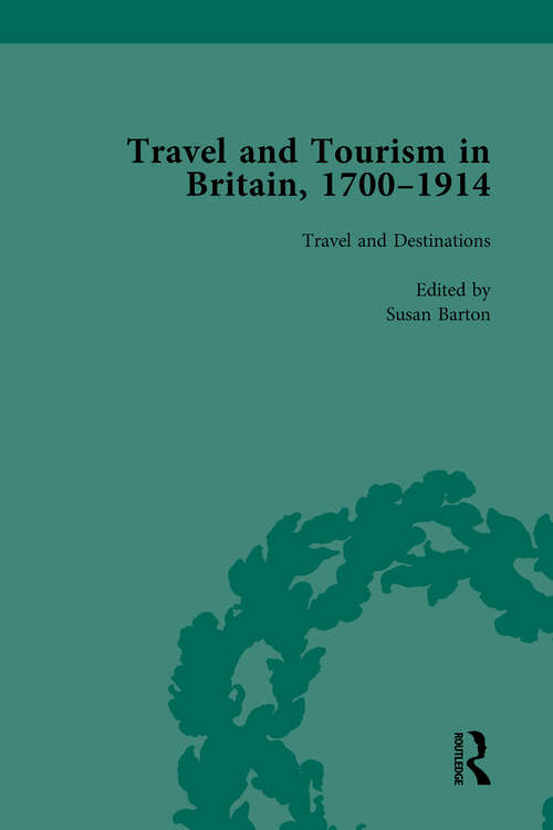 Travel and Tourism in Britain, 1700–1914 Vol 1