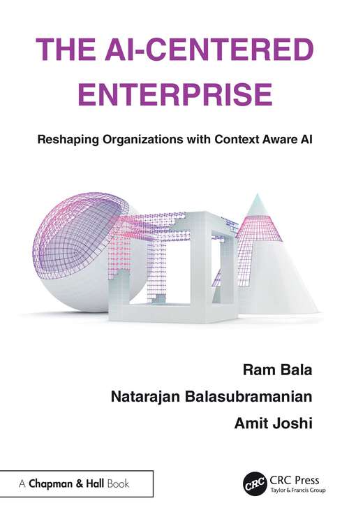 Book cover of The AI-Centered Enterprise: Reshaping Organizations with Context Aware AI (1)