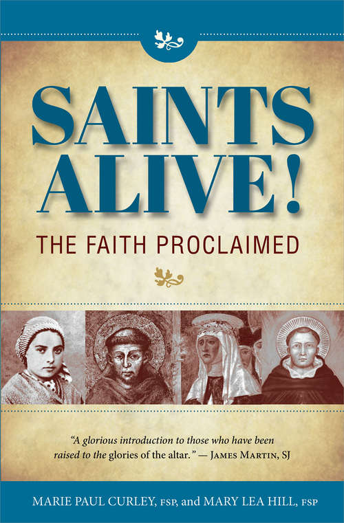 Saints Alive! The Faith Proclaimed
