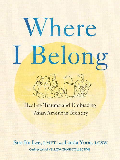 Book cover of Where I Belong: Healing Trauma and Embracing Asian American Identity