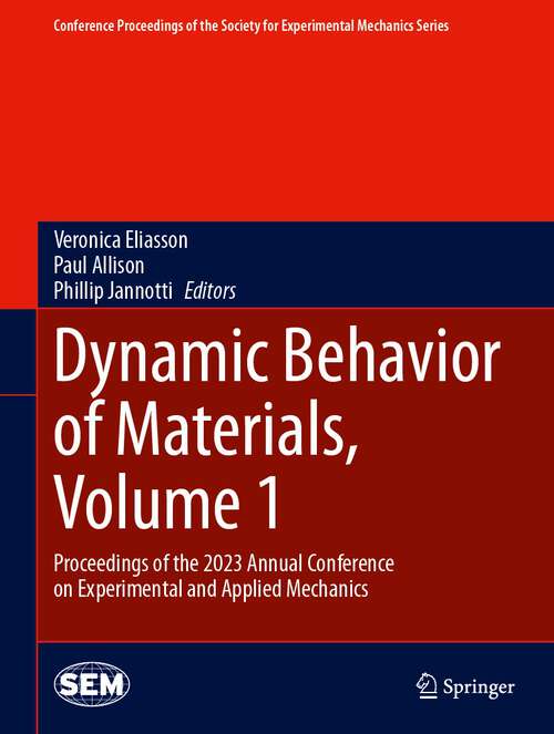 Book cover of Dynamic Behavior of Materials, Volume 1: Proceedings of the 2023 Annual Conference on Experimental and Applied Mechanics (2024) (Conference Proceedings of the Society for Experimental Mechanics Series)