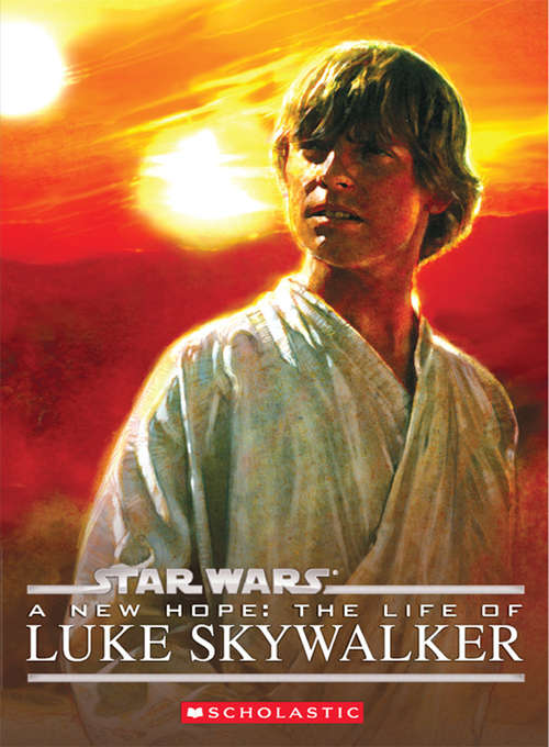 Book cover of Stars Wars®: The Life of Luke Skywalker