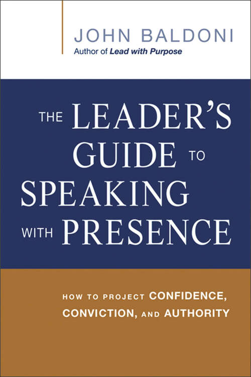 Book cover of The Leader's Guide to Speaking with Presence: How to Project Confidence, Conviction, and Authority