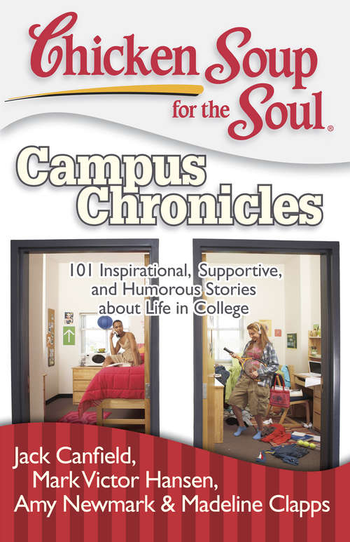 Book cover of Chicken Soup for the Soul: Campus Chronicles