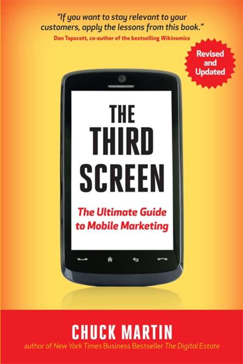Book cover of The Third Screen, New Edition: The Ultimate Guide to Mobile Marketing