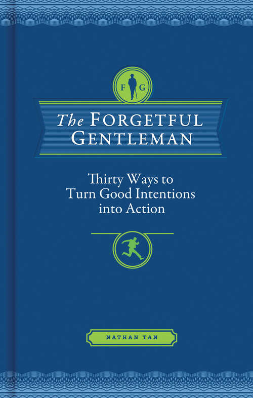 Book cover of The Forgetful Gentleman: Thirty Ways to Turn Good Intentions into Action