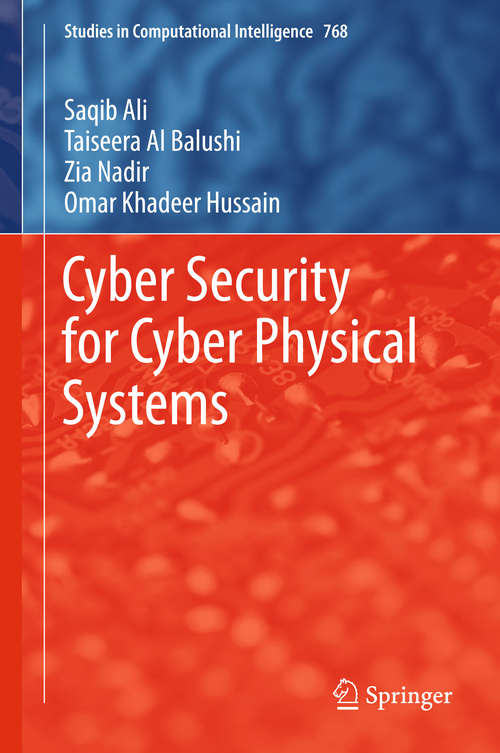 Book cover of Cyber Security for Cyber Physical Systems (1st ed. 2018) (Studies In Computational Intelligence #768)