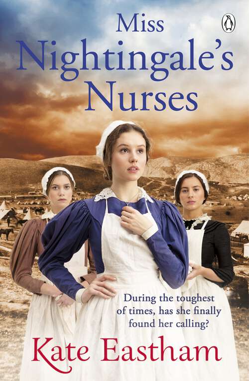Book cover of Miss Nightingale's Nurses: During the toughest of times, has she finally found her calling? (The Nursing Series #1)