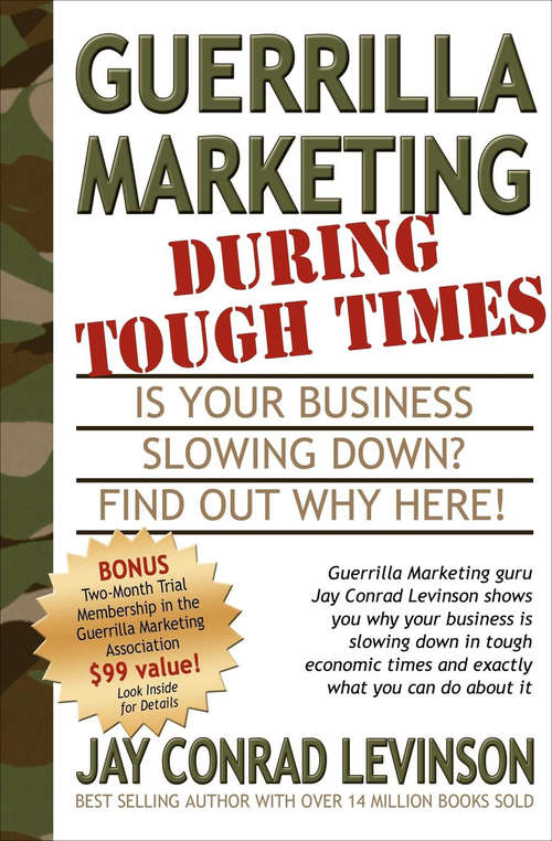 Guerrilla Marketing During Tough Times: Is Your Business Slowing Down? Find Out Why Here!