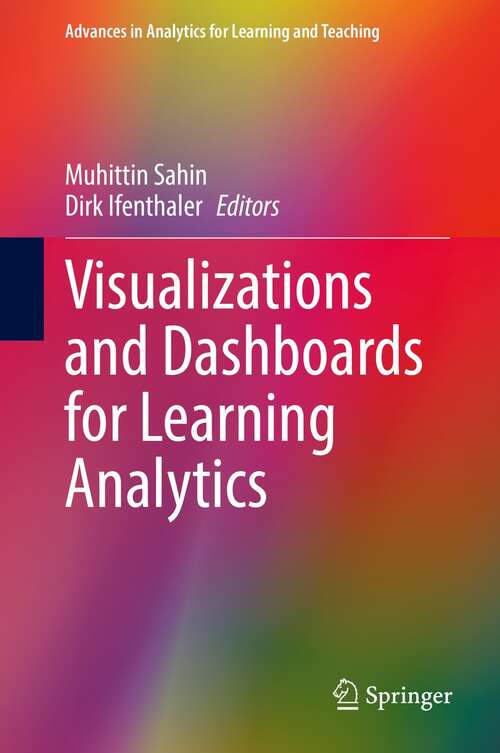 Visualizations and Dashboards for Learning Analytics (Advances in Analytics for Learning and Teaching)