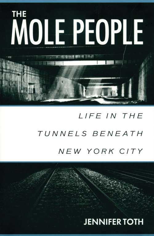 Book cover of The Mole People: Life in the Tunnels Beneath New York City