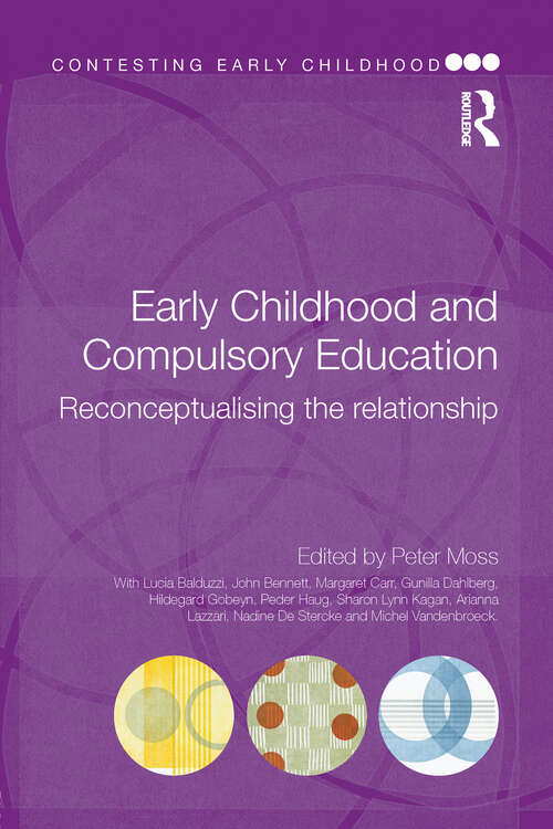 Early Childhood and Compulsory Education: Reconceptualising the relationship (Contesting Early Childhood)