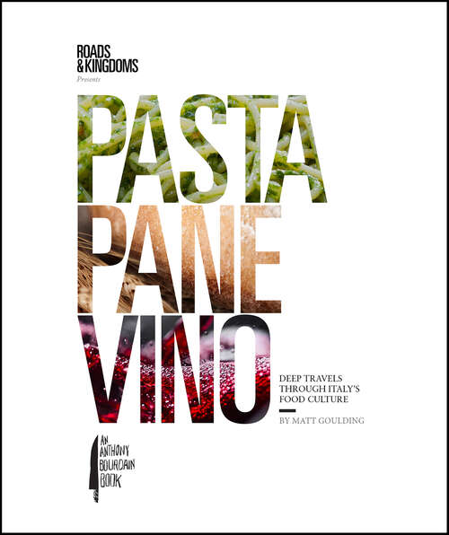 Book cover of Pasta, Pane, Vino: Deep Travels Through Italy's Food Culture (Roads And Kingdoms Presents Ser.)
