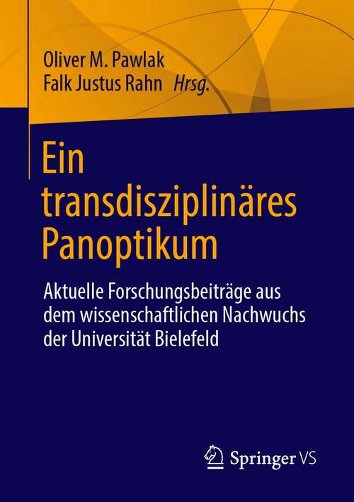 Ein transdisziplinäres Panoptikum: Aktuelle Forschungsbeiträge aus dem wissenschaftlichen Nachwuchs der Universität Bielefeld