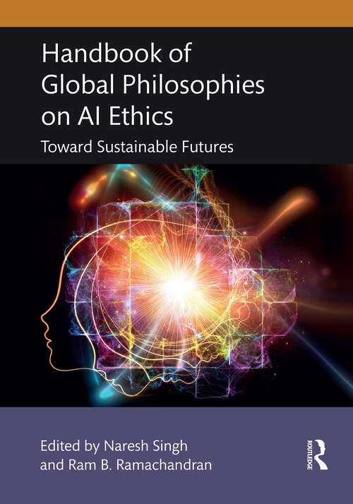 Book cover of Handbook of Global Philosophies on AI Ethics: Toward Sustainable Futures (1)