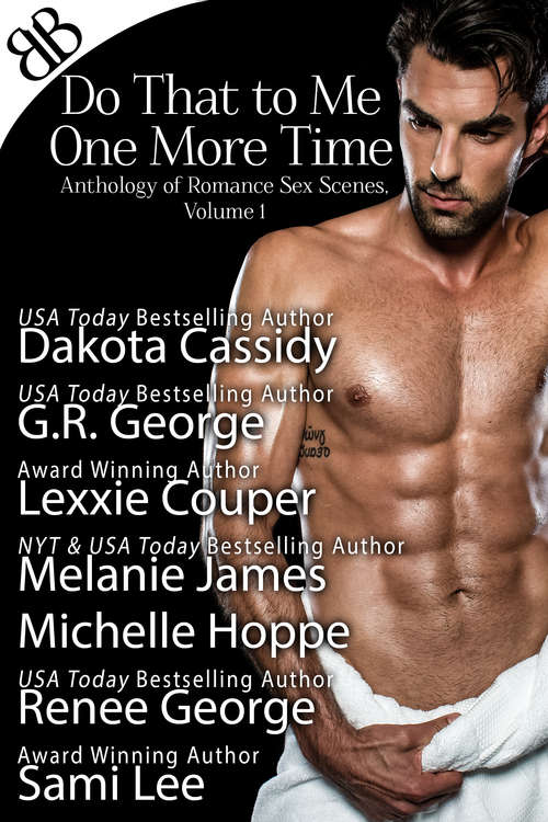Book cover of Do That to Me One More Time: Anthology of Romance Sex Scenes, Volume 1