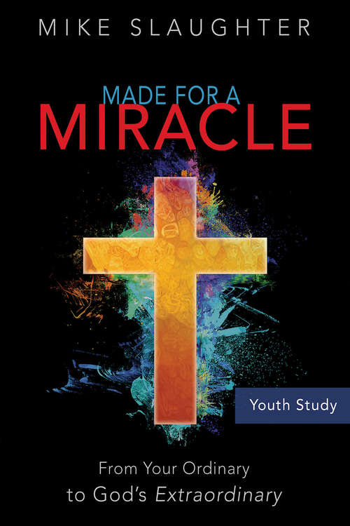 Book cover of Made for a Miracle Youth Study Book: From Your Ordinary to God's Extraordinary