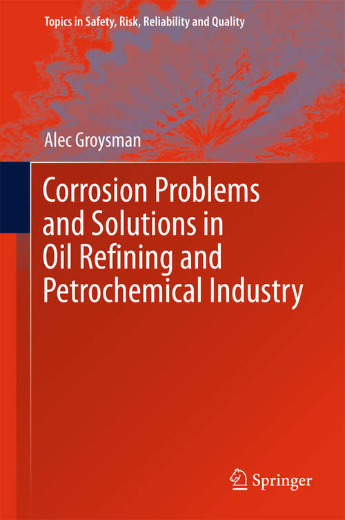 Book cover of Corrosion Problems and Solutions in Oil Refining and Petrochemical Industry (Topics in Safety, Risk, Reliability and Quality #32)