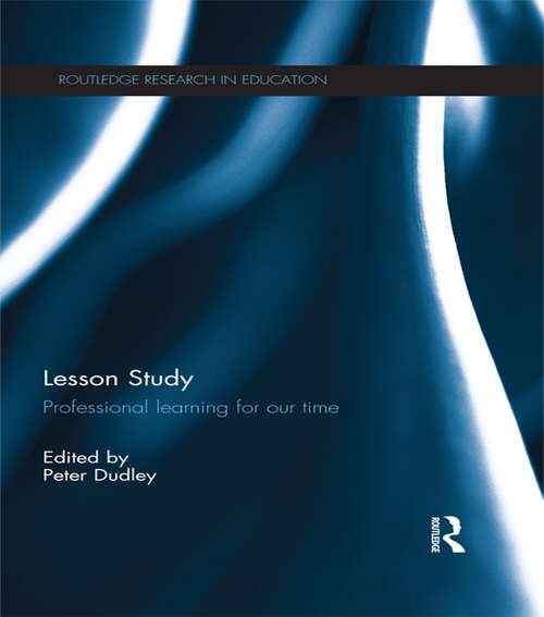 Lesson Study: Professional learning for our time (Routledge Research in Education)